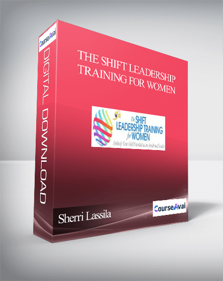 Purchuse The Shift Leadership Training for Women With Sherri Lassila course at here with price $2500 $261.