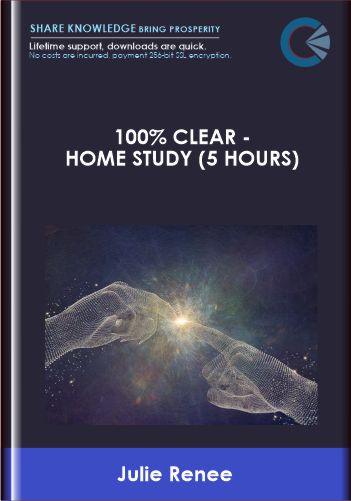 100% Clear -Home Study (5 Hours) - Julie Renee