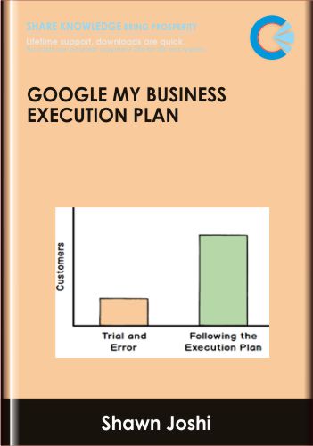 Google My Business Execution Plan - Shawn Joshi